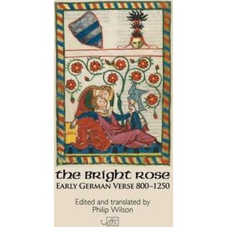 The Bright Rose: Early German Verse 800-1250