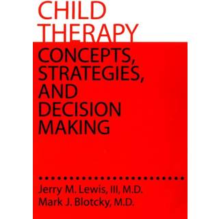 Child Therapy: Concepts, Strategies,And Decision Making