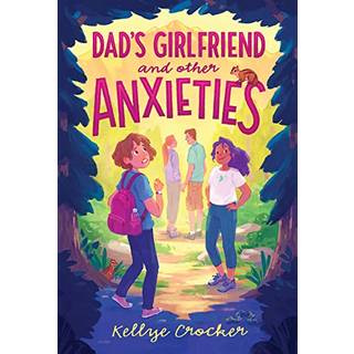 DADS GIRLFRIEND & OTHER ANXIETIES