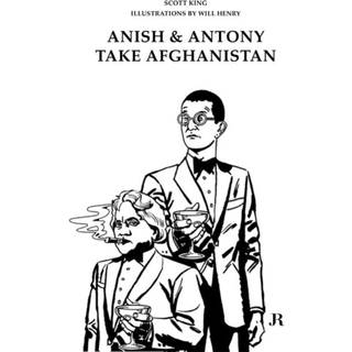 Scott King: Anish and Antony Take Afghanistan