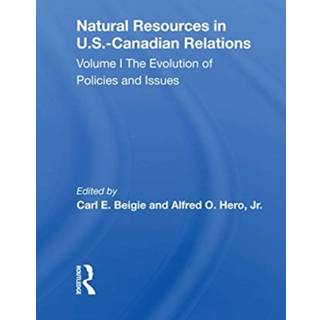 Natural Resources In U.s.-canadian Relations, Volume 1