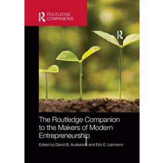 The Routledge Companion to the Makers of Modern Entrepreneurship