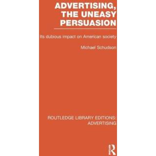 Advertising, The Uneasy Persuasion (RLE Advertising)
