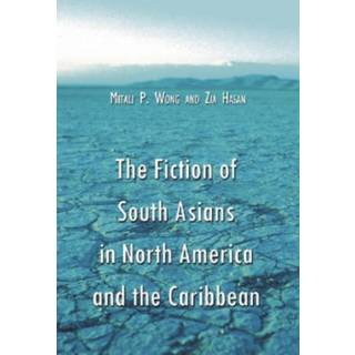 The Fiction of South Asians in North America and the Caribbean