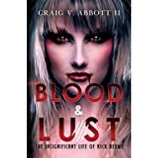 Blood & Lust: The Insignificant Life of Rick Blume
