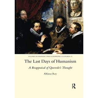 The Last Days of Humanism: A Reappraisal of Quevedo's Thought
