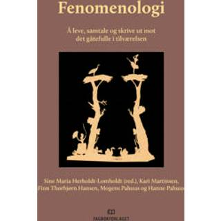 Fenomenologi : å leve, samtale og skrive ut mot det gåtefulle i tilværelsen