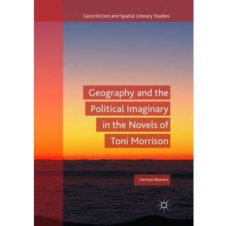 Geography and the Political Imaginary in the Novels of Toni Morrison