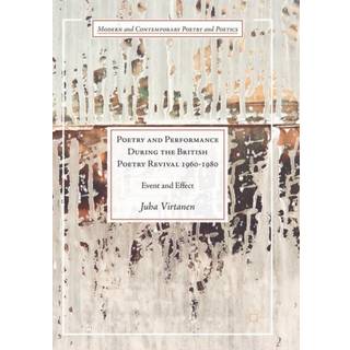 Poetry and Performance During the British Poetry Revival 1960–1980