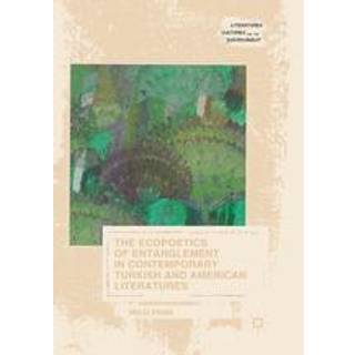 The Ecopoetics of Entanglement in Contemporary Turkish and American Literatures