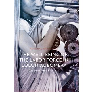 The Well-Being of the Labor Force in Colonial Bombay