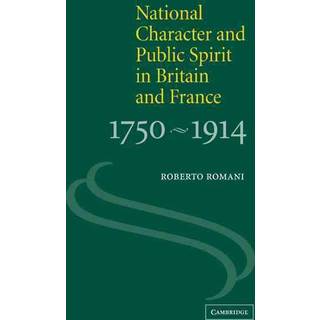 National Character and Public Spirit in Britain and France, 1750–1914