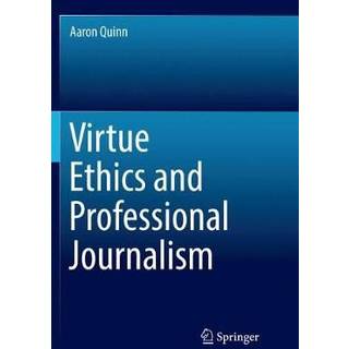 Virtue Ethics and Professional Journalism
