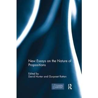 New Essays on the Nature of Propositions