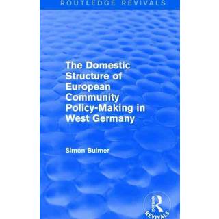 The Domestic Structure of European Community Policy-Making in West Germany (Routledge Revivals)