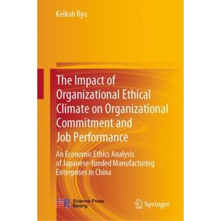 The Impact of Organizational Ethical Climate on Organizational Commitment and Job Performance