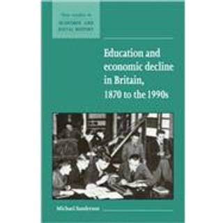 Education and Economic Decline in Britain, 1870 to the 1990s