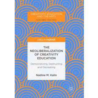 The Neoliberalization of Creativity Education