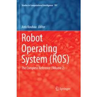 Robot Operating System (ROS): The Complete Reference... (Bog, Paperback / softback, Engelsk)