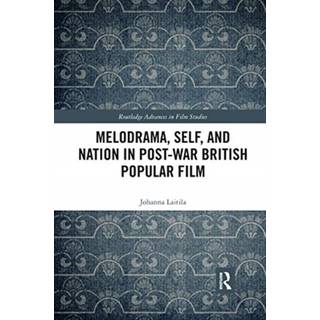 Melodrama, Self and Nation in Post-War British Popular Film