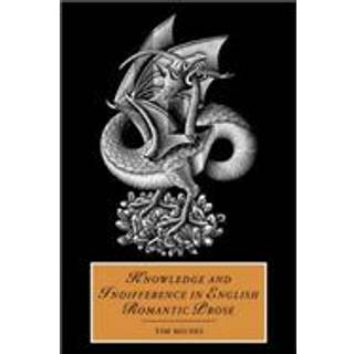 Knowledge and Indifference in English Romantic Prose
