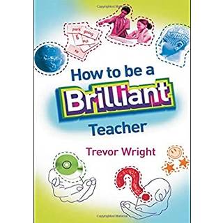How to Be a Brilliant Teacher