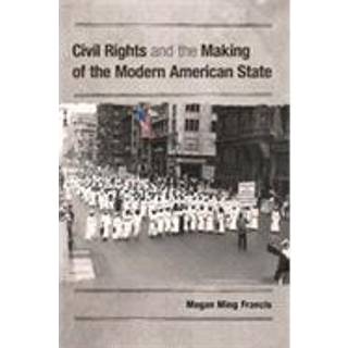 Civil Rights and the Making of the Modern American State