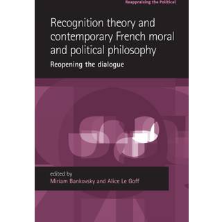 Recognition Theory and Contemporary French Moral and Political Philosophy