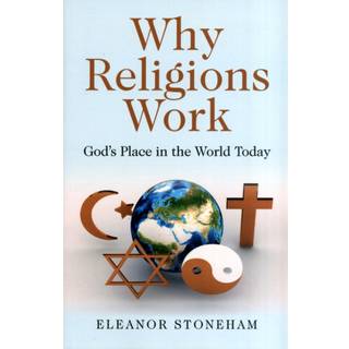 Why Religions Work – God`s Place in the World Today