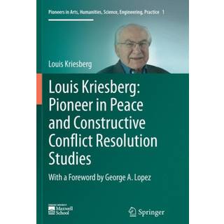 Louis Kriesberg: Pioneer in Peace and Constructive Conflict Resolution Studies