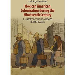 Mexican American Colonization during the Nineteenth Century