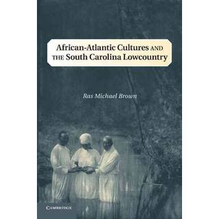 African-Atlantic Cultures and the South Carolina Lowcountry