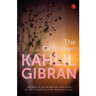 The Definitive Kahlil Gibran