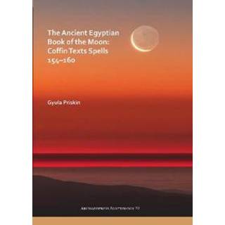 The Ancient Egyptian Book of the Moon: Coffin Texts Spells 154–160
