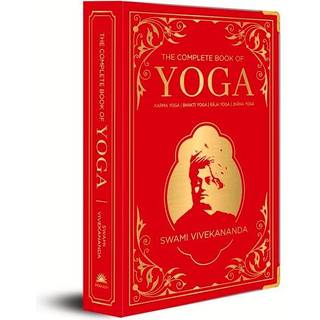 The Complete Book of Yoga: KARMA YOGA | BHAKTI YOGA | RAJA YOGA | JNANA YOGA