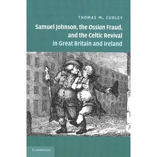 Samuel Johnson, the Ossian Fraud, and the Celtic Revival in Great Britain and Ireland