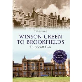Winson Green to Brookfields Through Time Revised Edition