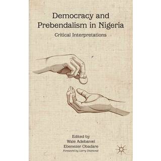 Democracy and Prebendalism in Nigeria