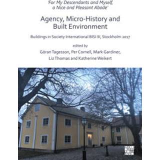 ‘For My Descendants and Myself, a Nice and Pleasant Abode’ – Agency, Micro-history and Built Environment