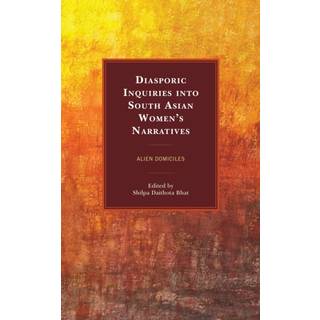 Diasporic Inquiries into South Asian Women’s Narratives