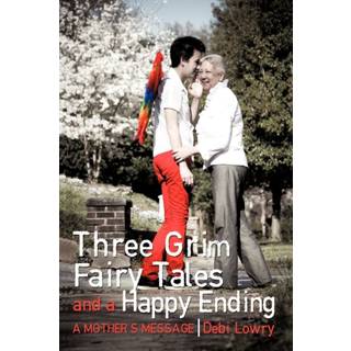Three Grim Fairy Tales and a Happy Ending