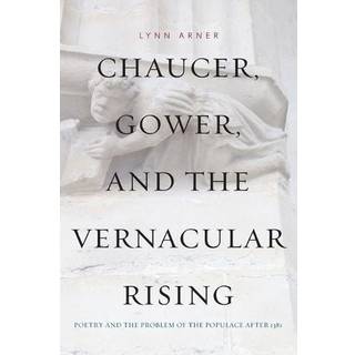 Chaucer, Gower, and the Vernacular Rising