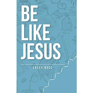 Be Like Jesus