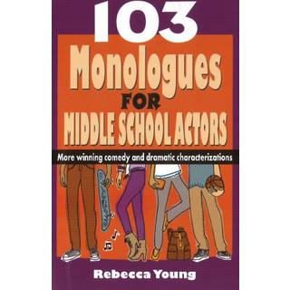 103 Monologues for Middle School Actors