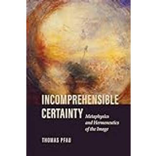 Incomprehensible Certainty