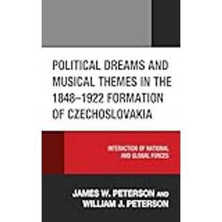 Political Dreams and Musical Themes in the 1848–1922 Formation of Czechoslovakia