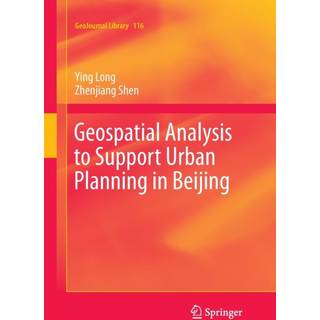 Geospatial Analysis to Support Urban Planning in Beijing