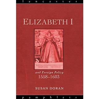 Elizabeth I and Foreign Policy, 1558-1603