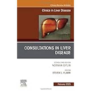 Consultations in Liver Disease, An Issue of Clinics in Liver Disease