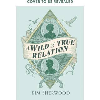 A Wild & True Relation